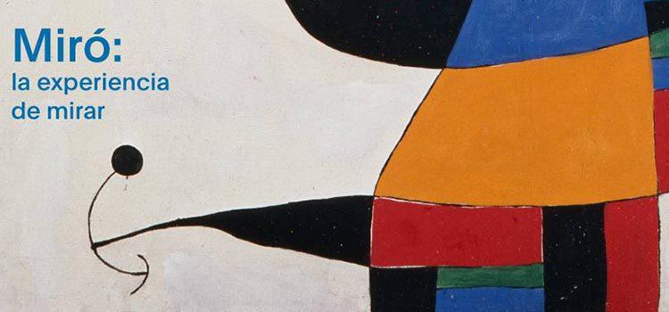 Miró: La experiencia de mirar Museo Nacional de Bellas Artes
